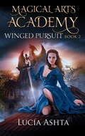 Cover: Winged Pursuit (Magical Arts Academy, #2) - Luc&iacute;a Ashta