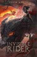 Cover: Invisible Rider (Dragon Force, #3) - Luc&iacute;a Ashta
