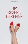 Cover: His Regret, Her Reign - Raven