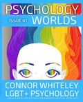 Cover: Issue 41: LGBT+ Psychology A Social Psychology, Clinical Psychology and Neuroscience Guide to LGBT+ Mental Health (Psychology Worlds, #41) - Cgd Publishing