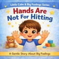 Cover: Hand Are Not For Hitting (Little Calm & Big Feelings Series) - Ashlee Smith