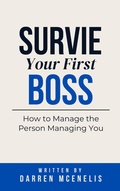 Cover: Survive Your First Boss: How to Manage the Person Managing You (Workers Manual Series) - Oglach Publishing