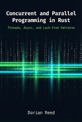 Cover: Concurrent and Parallel Programming in Rust: Threads, Async, and Lock-Free Patterns (Modern Systems Programming with Rust) - Dorian Reed