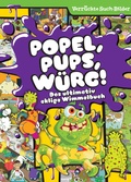 Cover: Popel, Pups, W&uuml;rg! Das ultimativ eklige Wimmelbuch - Wimmelbilder - Verr&uuml;ckte Such-Bilder - Phoenix International Publications Inc.