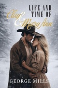 Cover: Life and Time of Clay & Mary Ann - GEORGE MILLS