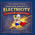Cover: The Curious Mind's Complete Theory Of Electricity - Ejkramer Consulting LLC