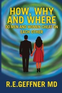Enlarge image Cover: How, Why and Where Do Men and Women Cheat On Each Other - The Foundation of Healthy Relationships