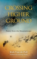 Cover: Crossing Higher Ground: Poetry from the Mountaintops (The Crossing Ground Poetry Series, #2) - Rick Van de Poll