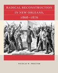 Cover: Radical Reconstruction in New Orleans, 1868-1876 - The University of North Carolina Press