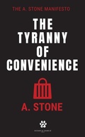 Cover: Tyranny of Convenience (The A. Stone Manifestos, #1) - Ocean & Charlie Press