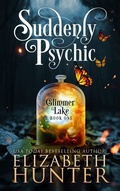 Cover: Suddenly Psychic: Glimmer Lake #1 - Elizabeth Hunter