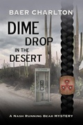 Cover: Dime Drop in the Desert (A Nash Running Bear Mystery, #10) - Baer Charlton
