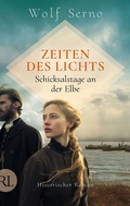 Cover: Zeiten des Lichts - Schicksalstage an der Elbe - R&uuml;tten & Loening Berlin