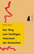 Cover: Der Weg zum k&uuml;nftigen Vaterland der Deutschen - Eulenspiegel Verlagsgruppe Buchverlage