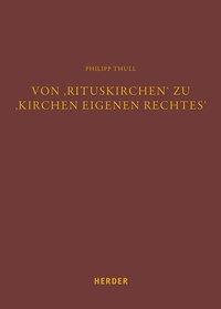 Enlarge image Cover: Von 'Rituskirchen' zu 'Kirchen eigenen Rechtes' - Verlag Herder