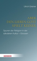 Cover: Aber den lieben Gott spielt keiner - Verlag Herder