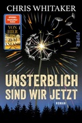 Cover: Unsterblich sind wir jetzt - Piper ebooks