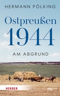 Cover: Ostpreu&szlig;en 1944 - Theiss in Herder