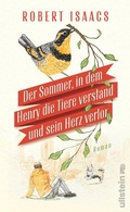 Cover: Der Sommer, in dem Henry die Tiere verstand und sein Herz verlor - Ullstein