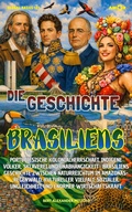 Cover: Die Geschichte Brasiliens - Amor Audiobook UG (haftungsbeschr&auml;nkt)