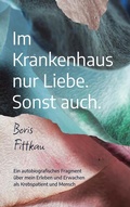 Cover: Im Krankenhaus nur Liebe. Sonst auch. - BoD - Books on Demand