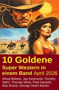 Cover: 10 Goldene Super Western in einem Band April 2026 - Uksak E-Books