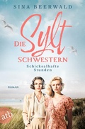 Cover: Die Sylt-Schwestern - Schicksalhafte Stunden - Aufbau Taschenbuch