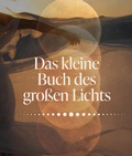 Cover: Das kleine Buch des gro&szlig;en Lichts - Malia Verlag