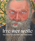 Cover: Irre, wer wolle - Bibliothek der Provinz