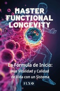 Cover: Master Functional Longevity (Edici&oacute;n Espa&ntilde;ola) - FLX-101 Switzerland GmbH