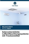 Cover: Solarunterst&uuml;tzte Luftentfeuchtungssysteme mit Trockenmittel - Verlag Unser Wissen