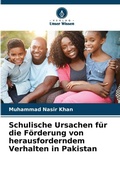 Cover: Schulische Ursachen f&uuml;r die F&ouml;rderung von herausforderndem Verhalten in Pakistan - Verlag Unser Wissen