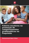 Cover: Fatores escolares na promo&ccedil;&atilde;o de comportamentos problem&aacute;ticos no Paquist&atilde;o - Edi&ccedil;&otilde;es Nosso Conhecimento