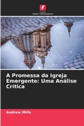 Cover: A Promessa da Igreja Emergente: Uma An&aacute;lise Cr&iacute;tica - Edi&ccedil;&otilde;es Nosso Conhecimento