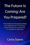 Cover: The Future is Coming: Are You Prepared? - Carlos Soares