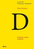Cover: Piero Dorazio. Fantasia, colore, progetto. Riflessioni sull'opera dell'artista nel contesto dell'arte degli anni Quaranta-Sessanta - ELECTA