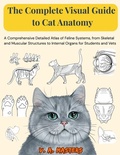 Cover: The Complete Visual Guide to Cat Anatomy - Publishdrive