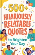 Cover: 500+ Hilariously Relatable Quotes to Brighten Your Day - Books Read