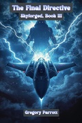 Cover: The Final Directive (Skyforged, #3) - Mr Parrott