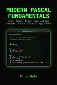Enlarge image Cover: Modern Pascal Fundamentals: Master Syntax, Control Flow, and Core Concepts to Build Your First Application (Practical Systems Programming with Pascal, #1) - Corin Hale