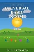 Cover: Life After Universal Basic Income A Short Story - Paul Edwards