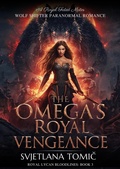 Cover: The Omega's Royal Vengeance (Royal Lycan Bloodlines, #3) - Svjetlana Tomic