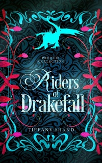 Enlarge image Cover: Riders of Drakefall (Riders of Drakefall Series, #0.5) - Tiffany Shand
