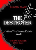 Cover: The Destroyer: Villains Who Want to End the World (Writing Wicked, #2) - Sakura Publishing