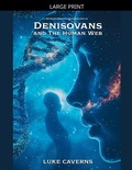 Cover: Denisovans and the Human Web - Human Origins Quadrilogy