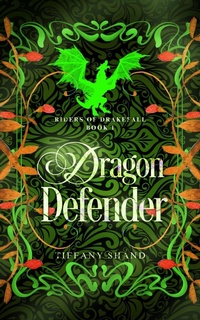 Enlarge image Cover: Dragon Defender (Riders of Drakefall Series, #1) - Tiffany Shand