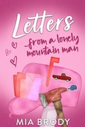 Cover: Letters from a Lonely Mountain Man (Courage County Standalones, #5) - Mia Brody