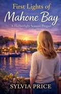 Cover: First Lights of Mahone Bay - Penn and Ink Writing, LLC