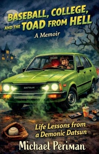 Enlarge image Cover: Baseball, College, and the Toad from Hell - Michael D Periman