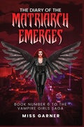 Cover: The Diary of the Matriarch Emerges - Vampire Girls Saga